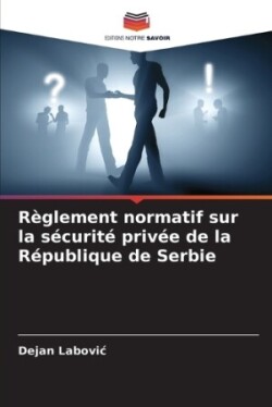 Règlement normatif sur la sécurité privée de la République de Serbie