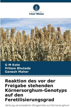 Reaktion des vor der Freigabe stehenden Körnersorghum-Genotyps auf den Feretilisierungsgrad