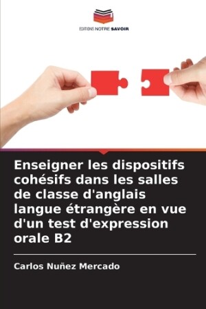 Enseigner les dispositifs cohésifs dans les salles de classe d'anglais langue étrangère en vue d'un test d'expression orale B2