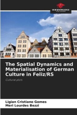 Spatial Dynamics and Materialisation of German Culture in Feliz/RS