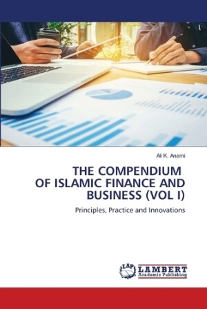 Compendium of Islamic Finance and Business (Vol I)