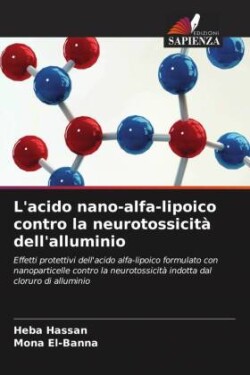 L'acido nano-alfa-lipoico contro la neurotossicità dell'alluminio