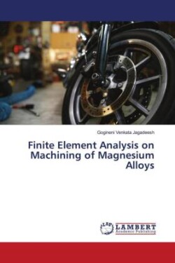 Finite Element Analysis on Machining of Magnesium Alloys