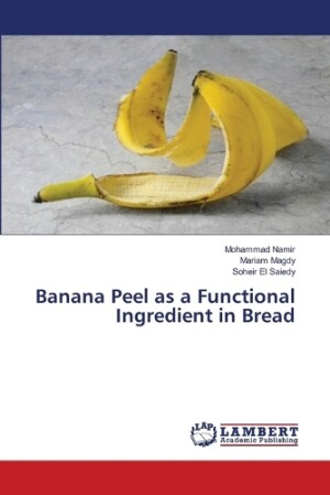 Banana Peel as a Functional Ingredient in Bread