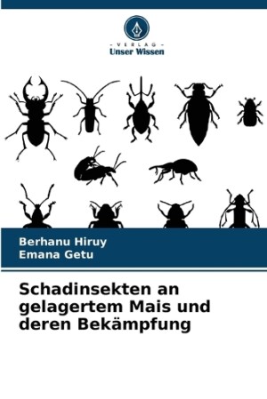 Schadinsekten an gelagertem Mais und deren Bekämpfung