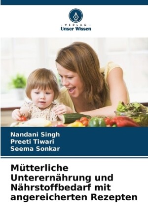 Mütterliche Unterernährung und Nährstoffbedarf mit angereicherten Rezepten