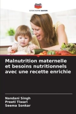 Malnutrition maternelle et besoins nutritionnels avec une recette enrichie