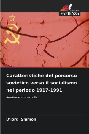 Caratteristiche del percorso sovietico verso il socialismo nel periodo 1917-1991.