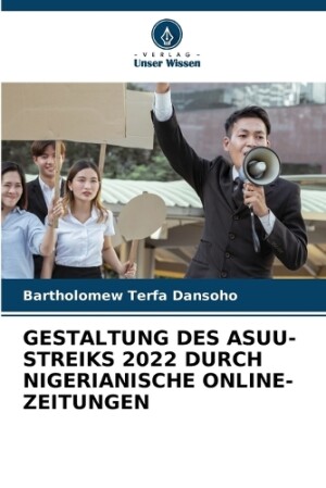 Gestaltung Des Asuu-Streiks 2022 Durch Nigerianische Online-Zeitungen