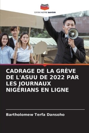 Cadrage de la Grève de l'Asuu de 2022 Par Les Journaux Nigérians En Ligne