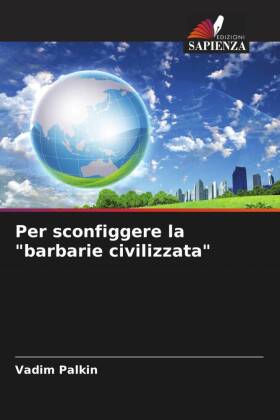 Per sconfiggere la "barbarie civilizzata"