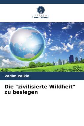 Die "zivilisierte Wildheit" zu besiegen