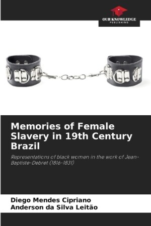 Memories of Female Slavery in 19th Century Brazil