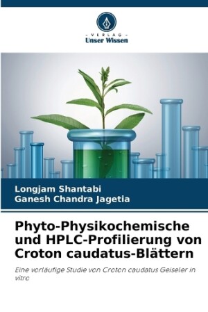 Phyto-Physikochemische und HPLC-Profilierung von Croton caudatus-Blättern