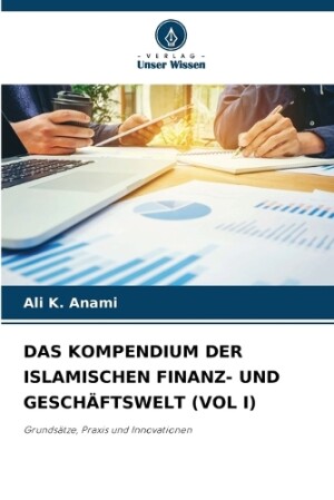 Kompendium Der Islamischen Finanz- Und Geschäftswelt (Vol I)