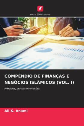 Compêndio de Finanças E Negócios Islâmicos (Vol. I)