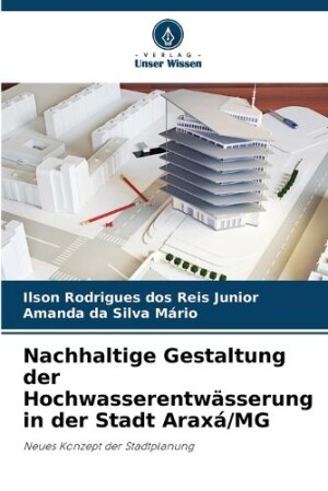 Nachhaltige Gestaltung der Hochwasserentwässerung in der Stadt Araxá/MG