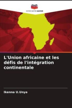 L'Union africaine et les défis de l'intégration continentale