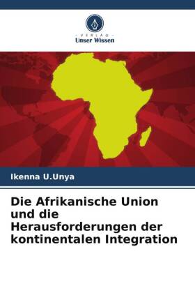 Afrikanische Union und die Herausforderungen der kontinentalen Integration