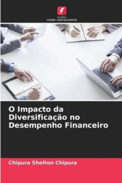 O Impacto da Diversificação no Desempenho Financeiro