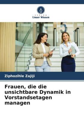 Frauen, die die unsichtbare Dynamik in Vorstandsetagen managen