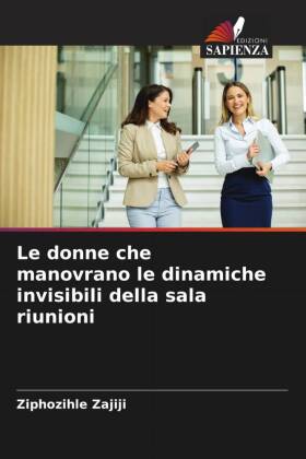 donne che manovrano le dinamiche invisibili della sala riunioni