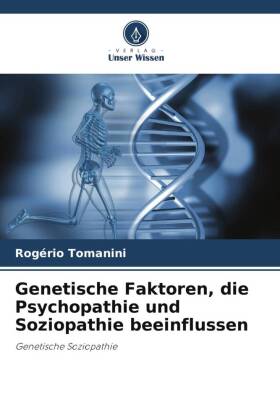 Genetische Faktoren, die Psychopathie und Soziopathie beeinflussen