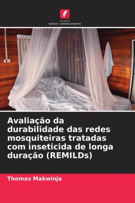 Avaliação da durabilidade das redes mosquiteiras tratadas com inseticida de longa duração (REMILDs)