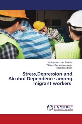 Stress, Depression and Alcohol Dependence among migrant workers