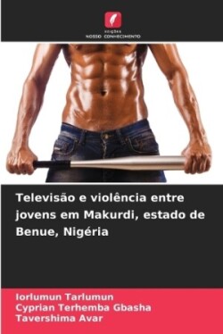 Televisão e violência entre jovens em Makurdi, estado de Benue, Nigéria