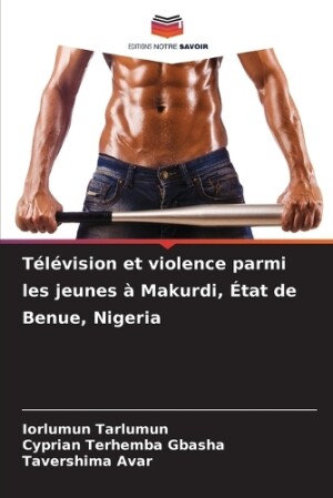 Télévision et violence parmi les jeunes à Makurdi, État de Benue, Nigeria