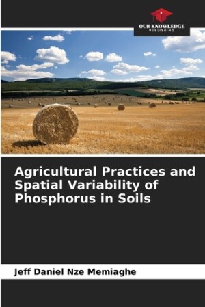 Agricultural Practices and Spatial Variability of Phosphorus in Soils