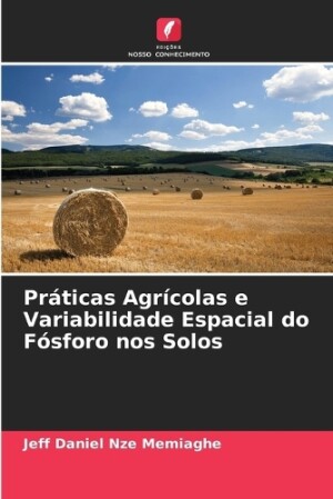 Práticas Agrícolas e Variabilidade Espacial do Fósforo nos Solos