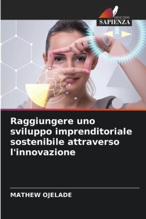 Raggiungere uno sviluppo imprenditoriale sostenibile attraverso l'innovazione