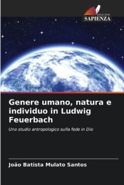 Genere umano, natura e individuo in Ludwig Feuerbach