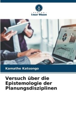 Versuch über die Epistemologie der Planungsdisziplinen