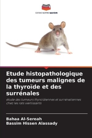 Etude histopathologique des tumeurs malignes de la thyroïde et des surrénales