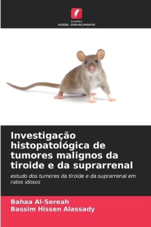 Investigação histopatológica de tumores malignos da tiroide e da suprarrenal