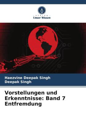 Vorstellungen und Erkenntnisse: Band 7 Entfremdung