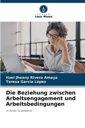 Beziehung zwischen Arbeitsengagement und Arbeitsbedingungen