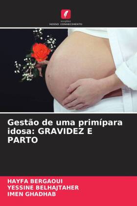 Gestão de uma primípara idosa: GRAVIDEZ E PARTO