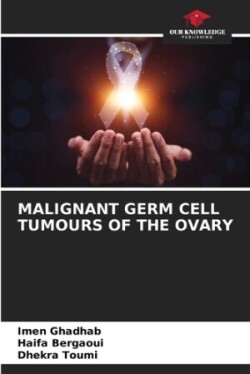 Malignant Germ Cell Tumours of the Ovary