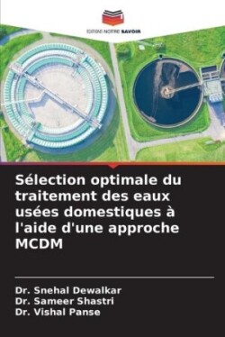 Sélection optimale du traitement des eaux usées domestiques à l'aide d'une approche MCDM