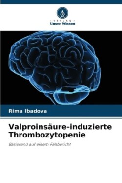 Valproinsäure-induzierte Thrombozytopenie