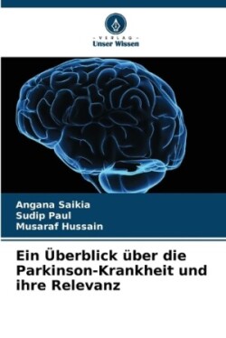 Überblick über die Parkinson-Krankheit und ihre Relevanz