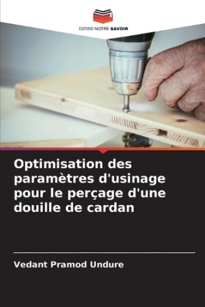 Optimisation des paramètres d'usinage pour le perçage d'une douille de cardan