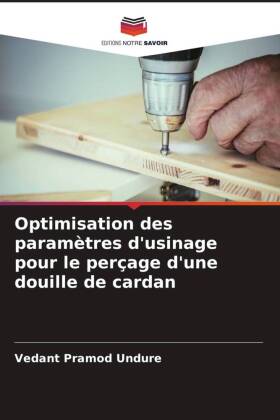 Optimisation des paramètres d'usinage pour le perçage d'une douille de cardan