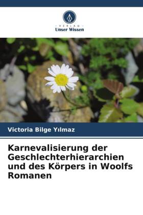 Karnevalisierung der Geschlechterhierarchien und des Körpers in Woolfs Romanen