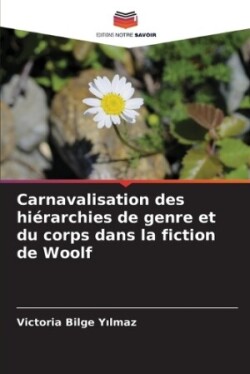 Carnavalisation des hiérarchies de genre et du corps dans la fiction de Woolf