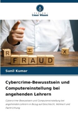 Cybercrime-Bewusstsein und Computereinstellung bei angehenden Lehrern